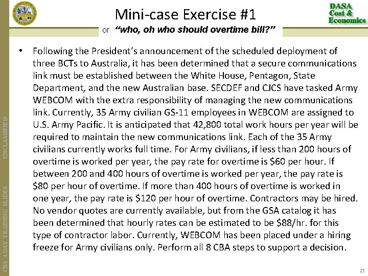 Mini-case Exercise #1 CBA 4 -DAY TRAINING SLIDES UNCLASSIFIED or “who, oh who should