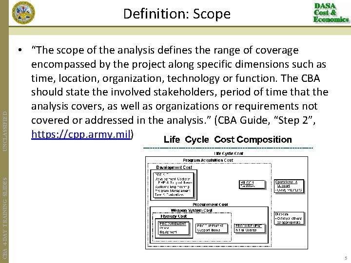 CBA 4 -DAY TRAINING SLIDES UNCLASSIFIED Definition: Scope • “The scope of the analysis