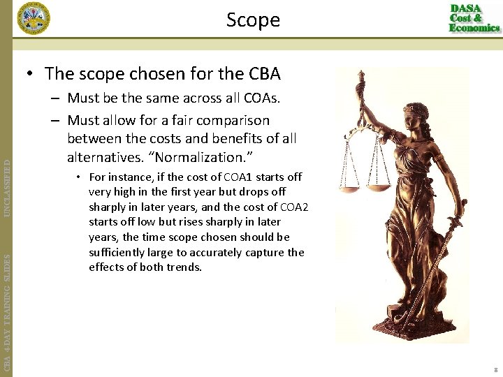 Scope CBA 4 -DAY TRAINING SLIDES UNCLASSIFIED • The scope chosen for the CBA
