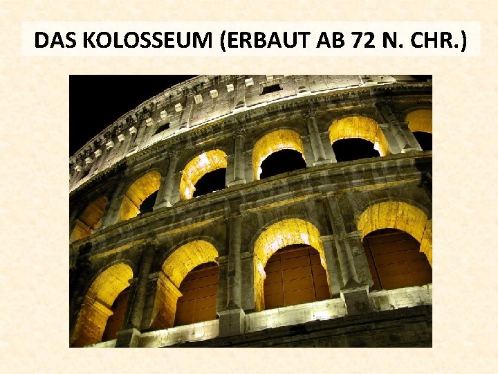 DAS KOLOSSEUM (ERBAUT AB 72 N. CHR. ) 