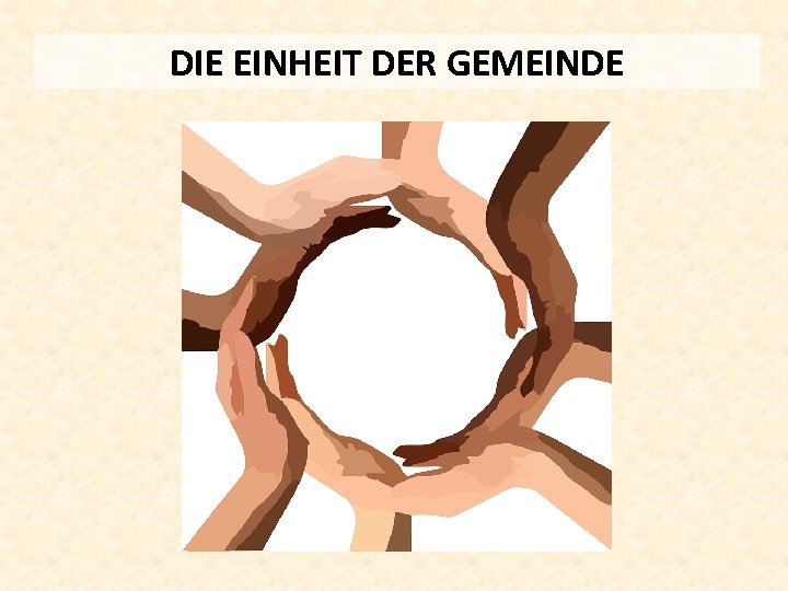 DIE EINHEIT DER GEMEINDE 