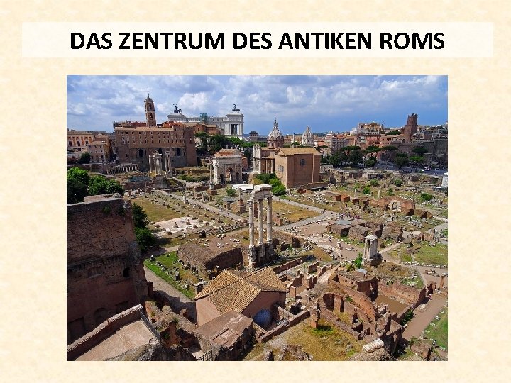 DAS ZENTRUM DES ANTIKEN ROMS 