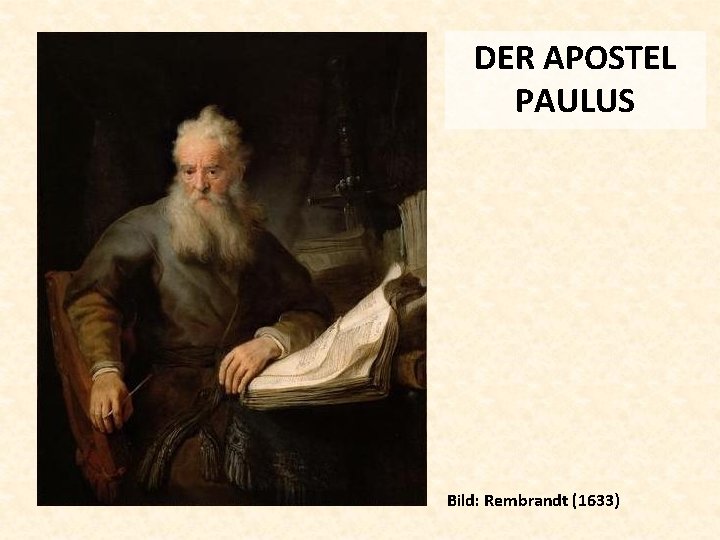 DER APOSTEL PAULUS Bild: Rembrandt (1633) 