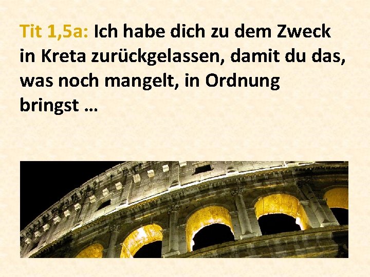 Tit 1, 5 a: Ich habe dich zu dem Zweck in Kreta zurückgelassen, damit