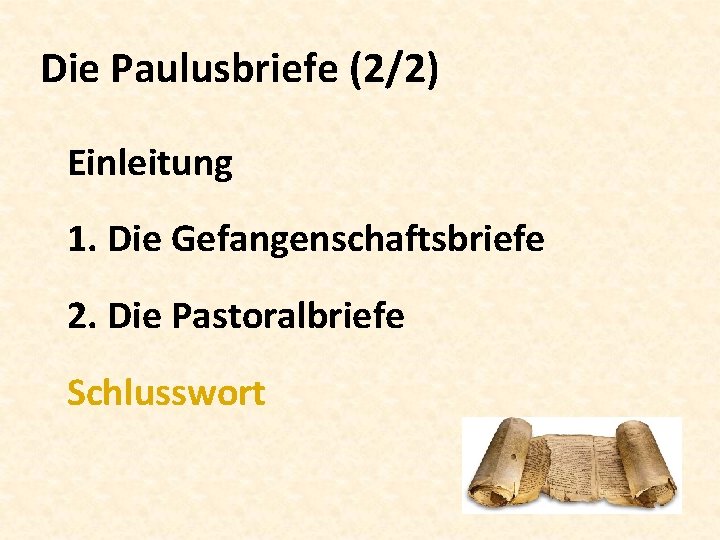 Die Paulusbriefe (2/2) Einleitung 1. Die Gefangenschaftsbriefe 2. Die Pastoralbriefe Schlusswort 