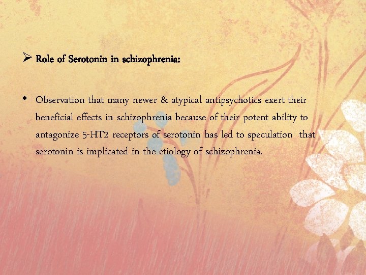 Ø Role of Serotonin in schizophrenia: • Observation that many newer & atypical antipsychotics