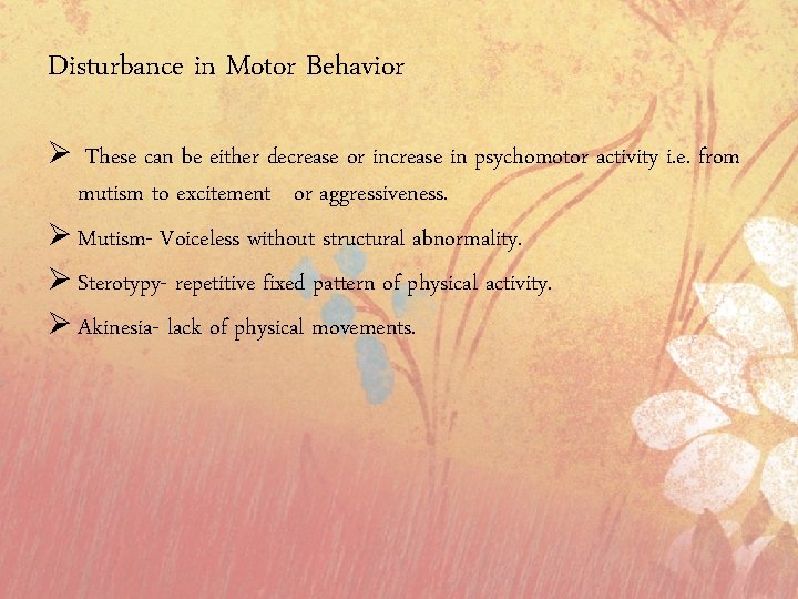 Disturbance in Motor Behavior Ø These can be either decrease or increase in psychomotor