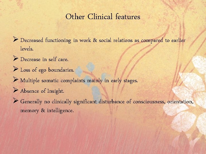 Other Clinical features Ø Decreased functioning in work & social relations as compared to