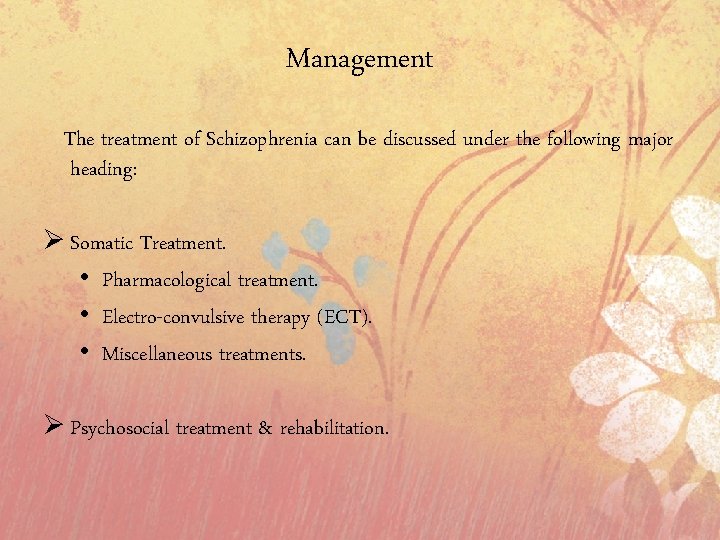 Management The treatment of Schizophrenia can be discussed under the following major heading: Ø