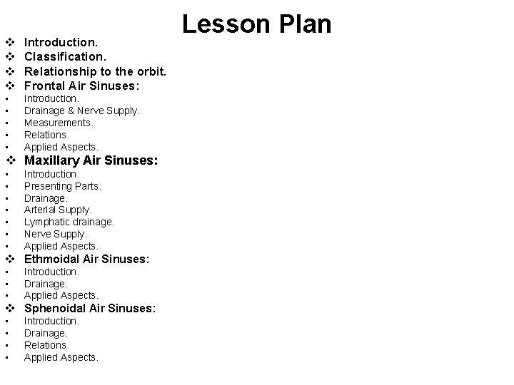 v v Introduction. Classification. Relationship to the orbit. Frontal Air Sinuses: • • •