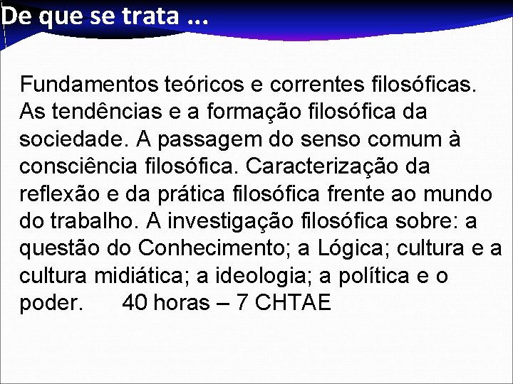 De que se trata. . . Fundamentos teóricos e correntes filosóficas. As tendências e