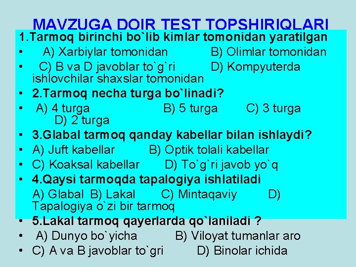 MAVZUGA DOIR TEST TOPSHIRIQLARI 1. Tarmoq birinchi bo`lib kimlar tomonidan yaratilgan • A) Xarbiylar