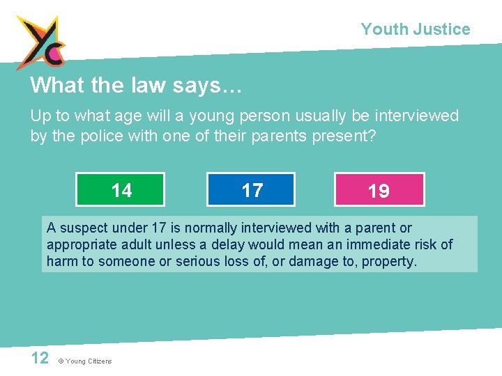 Youth Justice What the law says… Up to what age will a young person