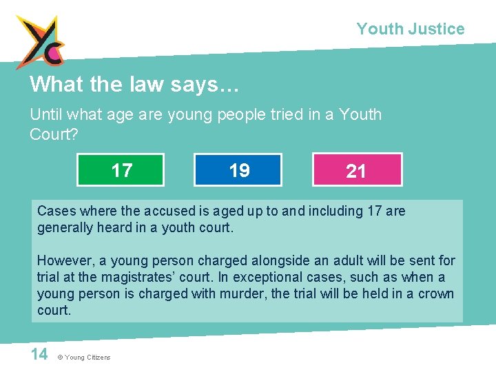 Youth Justice What the law says… Until what age are young people tried in