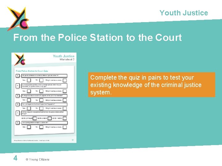Youth Justice From the Police Station to the Court Complete the quiz in pairs