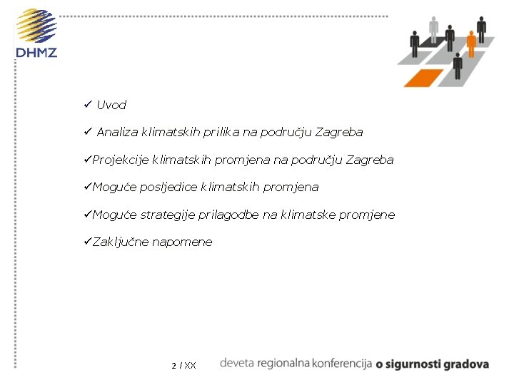 ü Uvod ü Analiza klimatskih prilika na području Zagreba üProjekcije klimatskih promjena na području