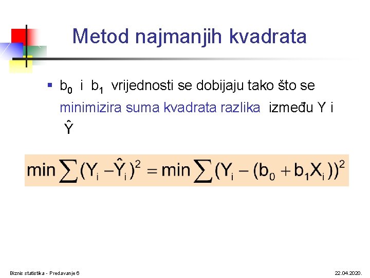 Metod najmanjih kvadrata § b 0 i b 1 vrijednosti se dobijaju tako što