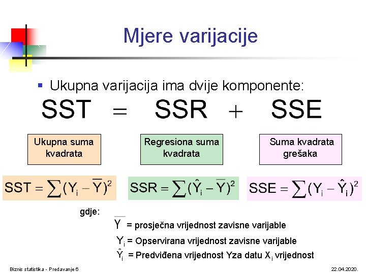 Mjere varijacije § Ukupna varijacija ima dvije komponente: Ukupna suma kvadrata Regresiona suma kvadrata