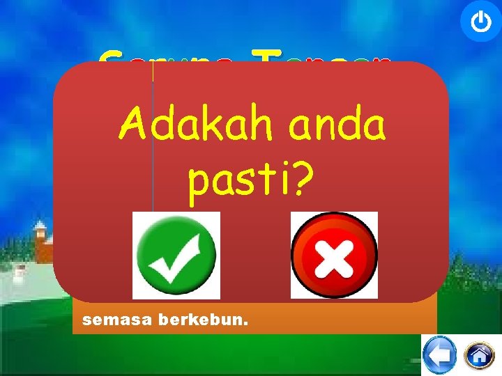 S a r un g T a n g a n Adakah anda pasti?
