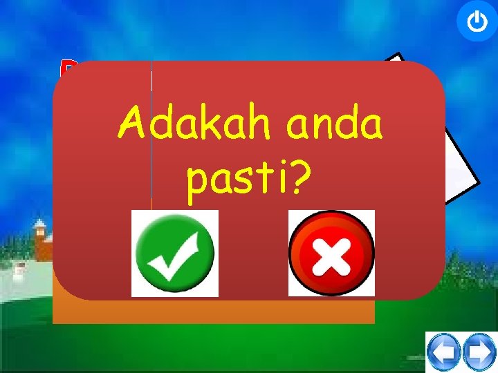 P en y i r a m Adakah anda pasti? Digunakan untuk memudahkan proses