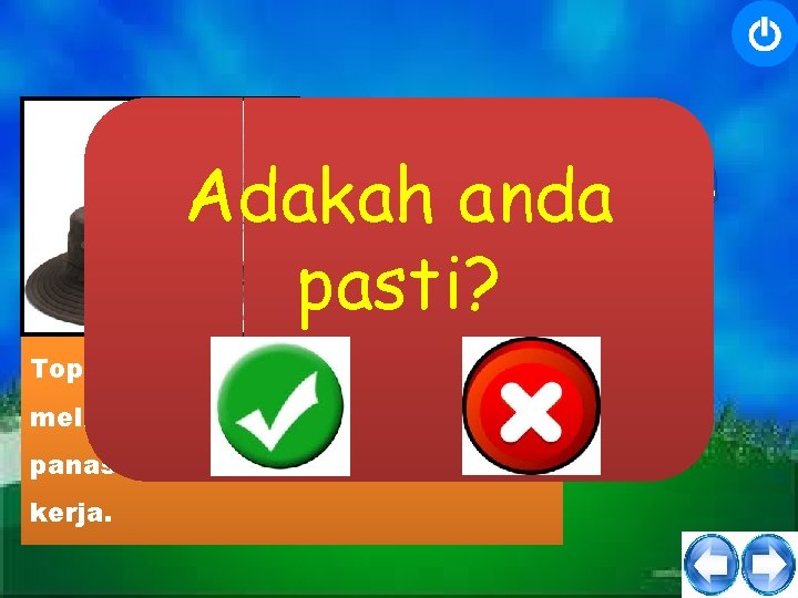 T o p i K e b u n Adakah anda pasti? Topi kebun