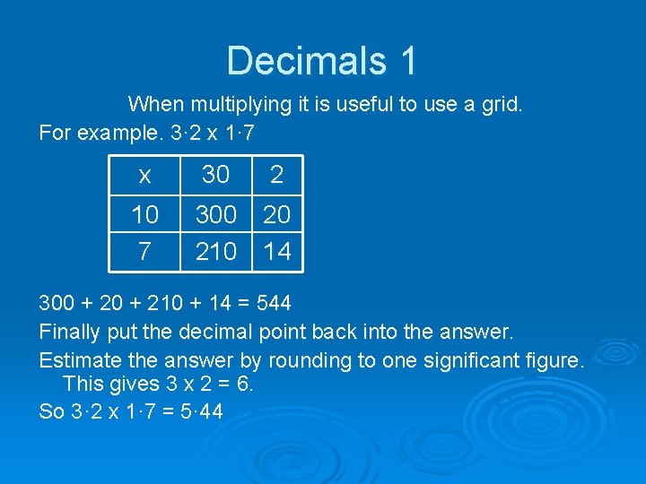 Decimals 1 When multiplying it is useful to use a grid. For example. 3·