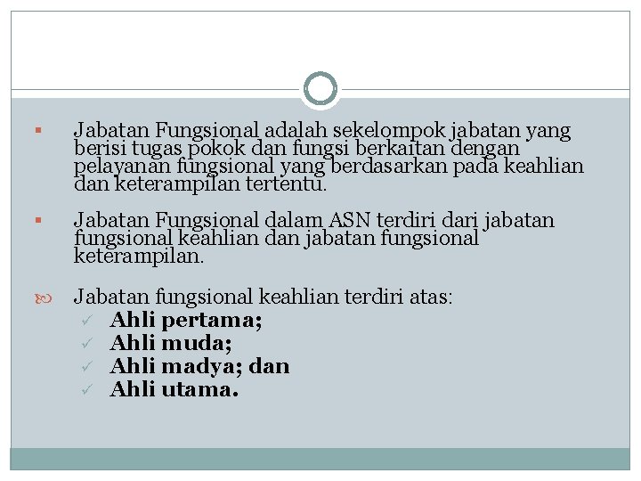 § Jabatan Fungsional adalah sekelompok jabatan yang berisi tugas pokok dan fungsi berkaitan dengan § Jabatan Fungsional adalah sekelompok jabatan yang berisi tugas pokok dan fungsi berkaitan dengan
