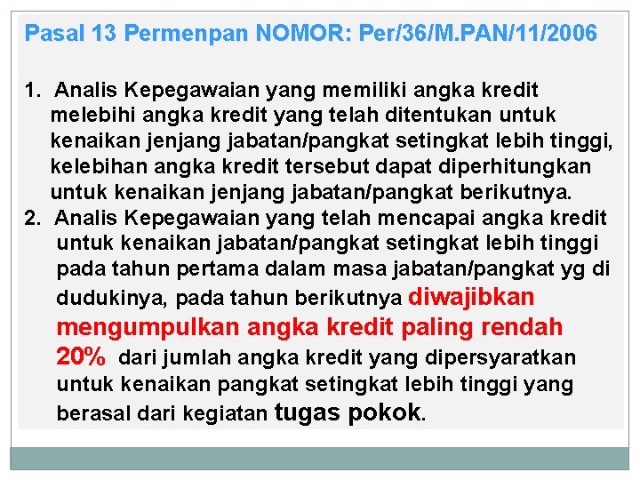 Pasal 13 Permenpan NOMOR: Per/36/M. PAN/11/2006 1. Analis Kepegawaian yang memiliki angka kredit melebihi Pasal 13 Permenpan NOMOR: Per/36/M. PAN/11/2006 1. Analis Kepegawaian yang memiliki angka kredit melebihi