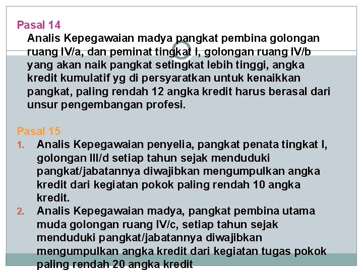Pasal 14 Analis Kepegawaian madya pangkat pembina golongan ruang IV/a, dan peminat tingkat I, Pasal 14 Analis Kepegawaian madya pangkat pembina golongan ruang IV/a, dan peminat tingkat I,