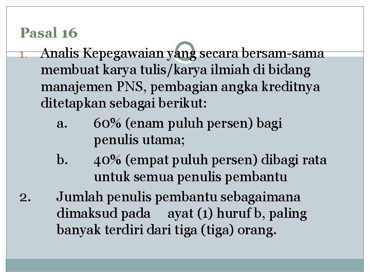 Pasal 16 1. Analis Kepegawaian yang secara bersam-sama membuat karya tulis/karya ilmiah di bidang Pasal 16 1. Analis Kepegawaian yang secara bersam-sama membuat karya tulis/karya ilmiah di bidang