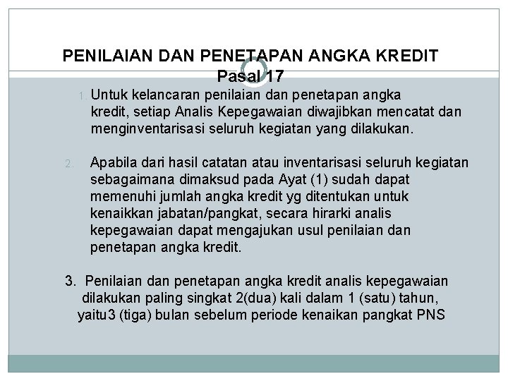 PENILAIAN DAN PENETAPAN ANGKA KREDIT Pasal 17 1. 2. Untuk kelancaran penilaian dan penetapan PENILAIAN DAN PENETAPAN ANGKA KREDIT Pasal 17 1. 2. Untuk kelancaran penilaian dan penetapan