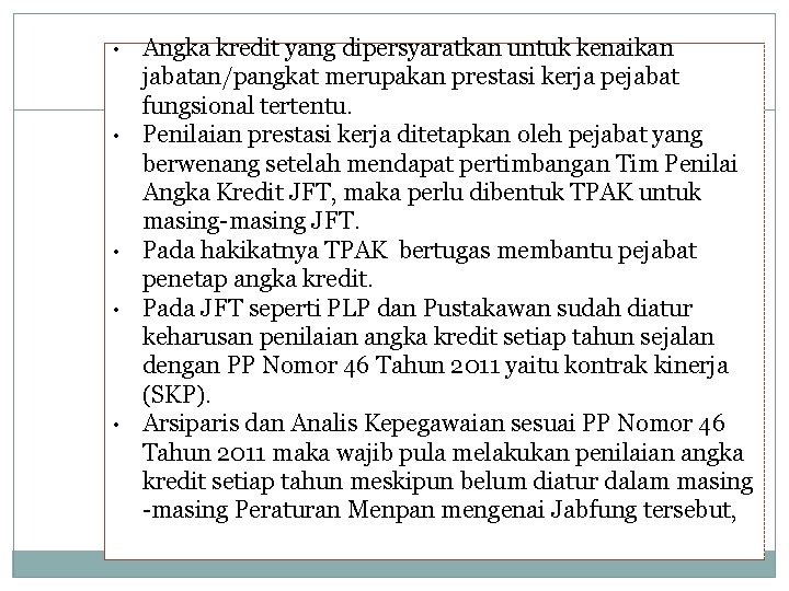 • • • Angka kredit yang dipersyaratkan untuk kenaikan jabatan/pangkat merupakan prestasi kerja • • • Angka kredit yang dipersyaratkan untuk kenaikan jabatan/pangkat merupakan prestasi kerja