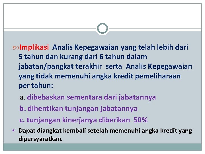 Implikasi Analis Kepegawaian yang telah lebih dari 5 tahun dan kurang dari 6 Implikasi Analis Kepegawaian yang telah lebih dari 5 tahun dan kurang dari 6