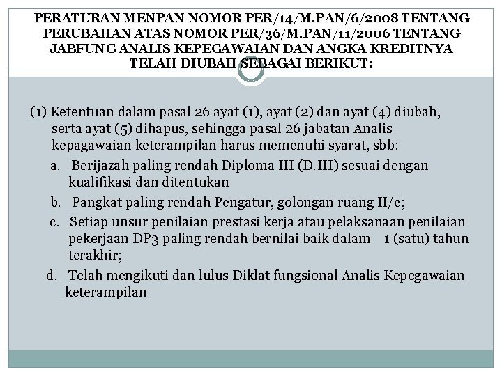 PERATURAN MENPAN NOMOR PER/14/M. PAN/6/2008 TENTANG PERUBAHAN ATAS NOMOR PER/36/M. PAN/11/2006 TENTANG JABFUNG ANALIS PERATURAN MENPAN NOMOR PER/14/M. PAN/6/2008 TENTANG PERUBAHAN ATAS NOMOR PER/36/M. PAN/11/2006 TENTANG JABFUNG ANALIS