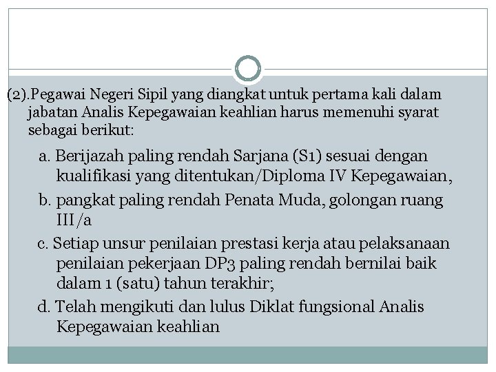 (2). Pegawai Negeri Sipil yang diangkat untuk pertama kali dalam jabatan Analis Kepegawaian keahlian (2). Pegawai Negeri Sipil yang diangkat untuk pertama kali dalam jabatan Analis Kepegawaian keahlian