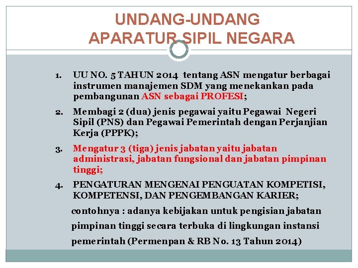 UNDANG-UNDANG APARATUR SIPIL NEGARA 5 1. UU NO. 5 TAHUN 2014 tentang ASN mengatur UNDANG-UNDANG APARATUR SIPIL NEGARA 5 1. UU NO. 5 TAHUN 2014 tentang ASN mengatur
