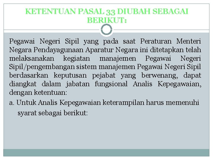 KETENTUAN PASAL 33 DIUBAH SEBAGAI BERIKUT: Pegawai Negeri Sipil yang pada saat Peraturan Menteri KETENTUAN PASAL 33 DIUBAH SEBAGAI BERIKUT: Pegawai Negeri Sipil yang pada saat Peraturan Menteri