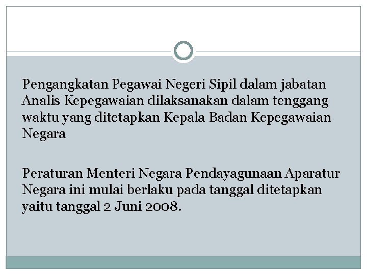 Pengangkatan Pegawai Negeri Sipil dalam jabatan Analis Kepegawaian dilaksanakan dalam tenggang waktu yang ditetapkan Pengangkatan Pegawai Negeri Sipil dalam jabatan Analis Kepegawaian dilaksanakan dalam tenggang waktu yang ditetapkan