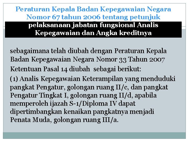 Peraturan Kepala Badan Kepegawaian Negara Nomor 67 tahun 2006 tentang petunjuk pelaksanaan jabatan fungsional Peraturan Kepala Badan Kepegawaian Negara Nomor 67 tahun 2006 tentang petunjuk pelaksanaan jabatan fungsional