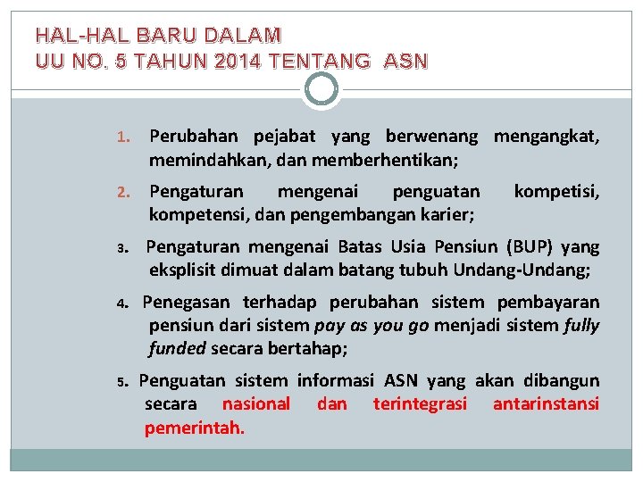 HAL-HAL BARU DALAM UU NO. 5 TAHUN 2014 TENTANG ASN 6 1. Perubahan pejabat HAL-HAL BARU DALAM UU NO. 5 TAHUN 2014 TENTANG ASN 6 1. Perubahan pejabat