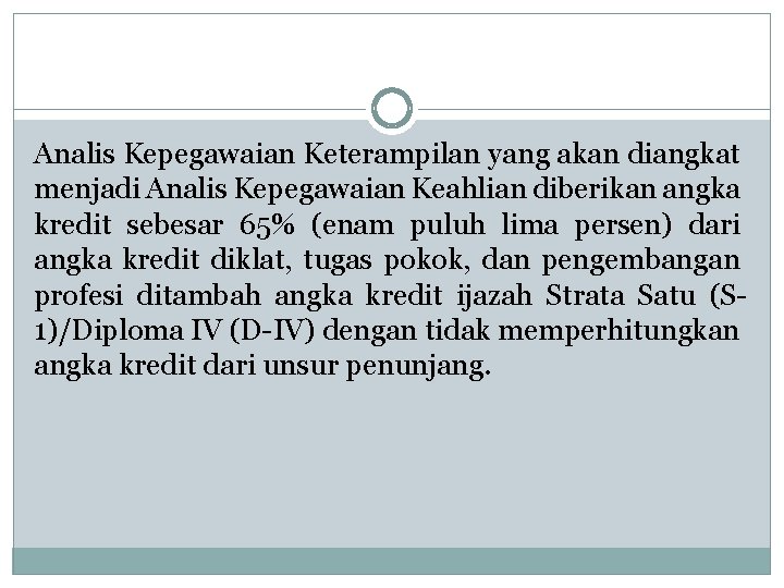 Analis Kepegawaian Keterampilan yang akan diangkat menjadi Analis Kepegawaian Keahlian diberikan angka kredit sebesar Analis Kepegawaian Keterampilan yang akan diangkat menjadi Analis Kepegawaian Keahlian diberikan angka kredit sebesar