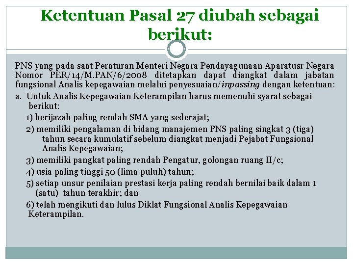 Ketentuan Pasal 27 diubah sebagai berikut: PNS yang pada saat Peraturan Menteri Negara Pendayagunaan Ketentuan Pasal 27 diubah sebagai berikut: PNS yang pada saat Peraturan Menteri Negara Pendayagunaan