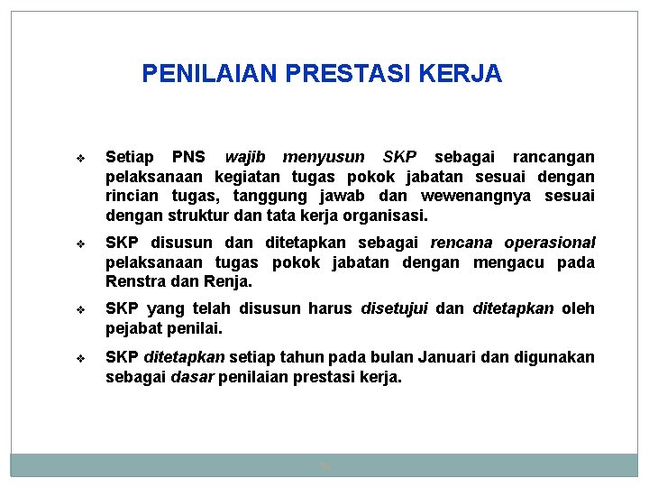 PENILAIAN PRESTASI KERJA v Setiap PNS wajib menyusun SKP sebagai rancangan pelaksanaan kegiatan tugas PENILAIAN PRESTASI KERJA v Setiap PNS wajib menyusun SKP sebagai rancangan pelaksanaan kegiatan tugas