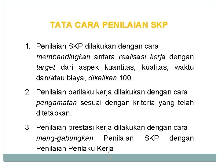 TATA CARA PENILAIAN SKP 1. Penilaian SKP dilakukan dengan cara membandingkan antara realisasi kerja TATA CARA PENILAIAN SKP 1. Penilaian SKP dilakukan dengan cara membandingkan antara realisasi kerja