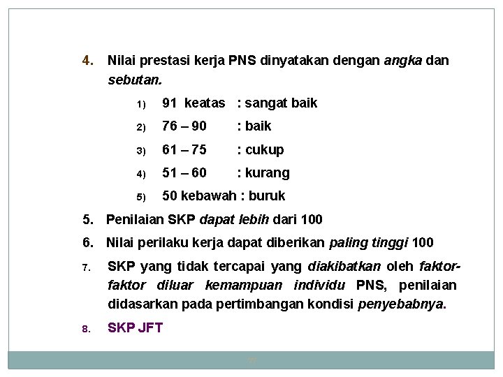4. Nilai prestasi kerja PNS dinyatakan dengan angka dan sebutan. 1) 91 keatas : 4. Nilai prestasi kerja PNS dinyatakan dengan angka dan sebutan. 1) 91 keatas :