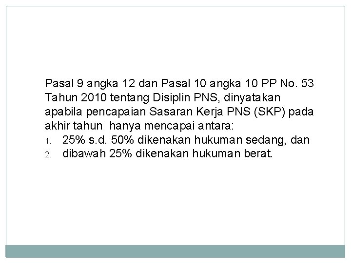 Pasal 9 angka 12 dan Pasal 10 angka 10 PP No. 53 Tahun 2010 Pasal 9 angka 12 dan Pasal 10 angka 10 PP No. 53 Tahun 2010