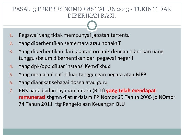 PASAL 3 PERPRES NOMOR 88 TAHUN 2013 - TUKIN TIDAK DIBERIKAN BAGI: 1. 2. PASAL 3 PERPRES NOMOR 88 TAHUN 2013 - TUKIN TIDAK DIBERIKAN BAGI: 1. 2.