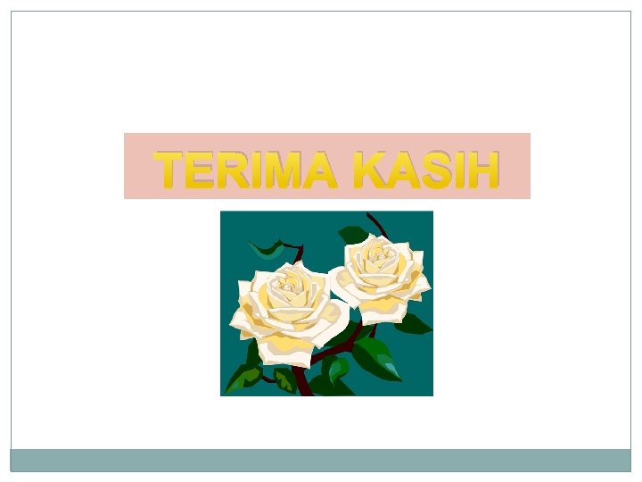 TERIMA KASIH TERIMA KASIH