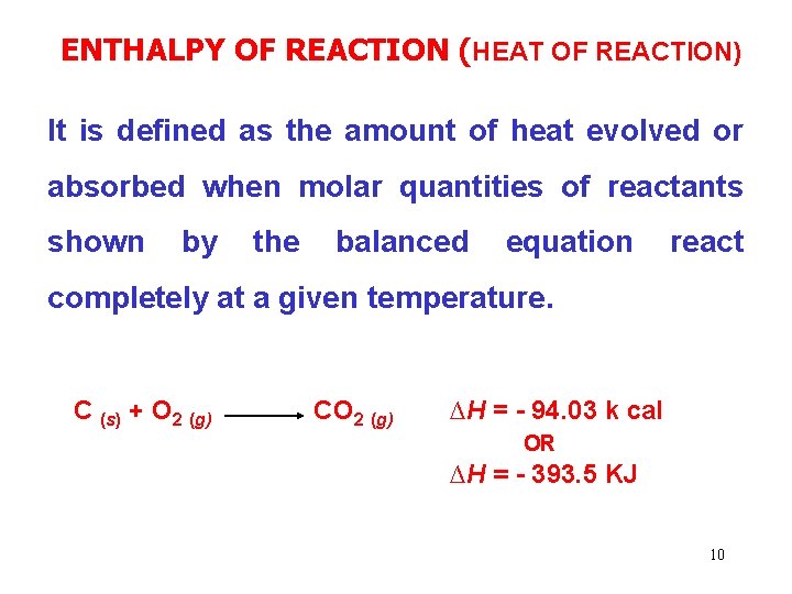 ENTHALPY OF REACTION (HEAT OF REACTION) It is defined as the amount of heat