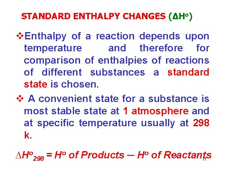 STANDARD ENTHALPY CHANGES (∆Ho) v. Enthalpy of a reaction depends upon temperature and therefore